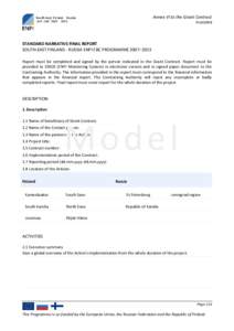 Annex VI to the Grant Contract PraG2008 STANDARD NARRATIVE FINAL REPORT SOUTH-EAST FINLAND - RUSSIA ENPI CBC PROGRAMME 2007–2013 Report must be completed and signed by the person indicated in the Grant Contract. Report