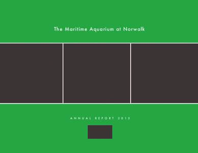 The Maritime Aquarium at Norwalk  A N N U A L R E P O R T