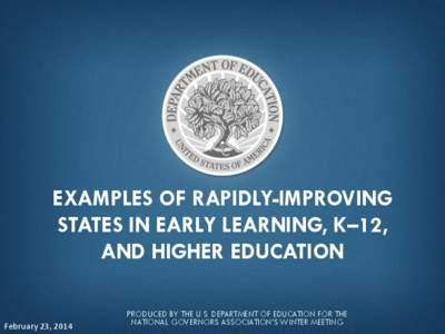 EXAMPLES OF RAPIDLY-IMPROVING STATES IN EARLY LEARNING, K–12, AND HIGHER EDUCATION February 23, 2014