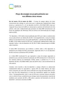 Preço da energia recua pela primeira vez nos últimos cinco meses Rio de Janeiro, 03 de Janeiro de 2013 – O preço da energia elétrica de fonte convencional para entrega no curto prazo para o submercado Sudeste/Centr