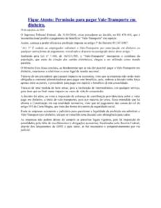 Fique Atento: Permissão para pagar Vale-Transporte em dinheiro. 29 de setembro de 2010 O Supremo Tribunal Federal, dia[removed], criou precedente ao decidir, no RE[removed], que é inconstitucional proibir o pagamento 