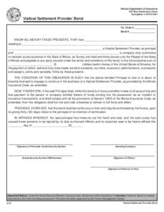 Illinois Department of Insurance 320 West Washington Street Springfield, IL[removed]Viatical Settlement Provider Bond Co. Code # ________________