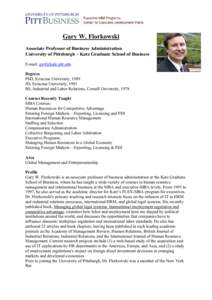 Gary W. Florkowski Associate Professor of Business Administration University of Pittsburgh – Katz Graduate School of Business E-mail:  Degrees PhD, Syracuse University, 1989