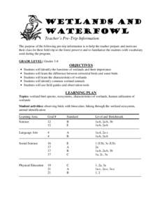Wetlands and Waterfowl Teacher’s Pre-Trip Information The purpose of the following pre-trip information is to help the teacher prepare and motivate their class for their field trip to the forest preserve and to familia