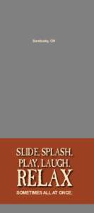 Sandusky, OH  SLIDE, SPLASH, PLAY, LAUGH,  RELAX