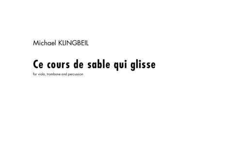 Michael KLINGBEIL  Ce cours de sable qui glisse for viola, trombone and percussion  Ce cours de sable qui glisse