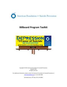 Billboard Program Toolkit  Copyright © 2011 American Foundation for Suicide Prevention. Updated 2012 All rights reserved. For additional information, please contact the American Foundation for Suicide Prevention at