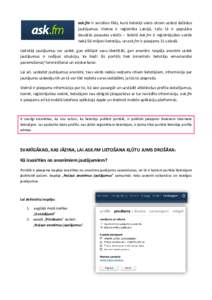 ask.fm ir sociālais tīkls, kurā lietotāji viens otram uzdod dažādus jautājumus. Vietne ir reģistrēta Latvijā, taču tā ir populāra daudzās pasaules valstīs – šobrīd Ask.fm ir reģistrējušies vairāk n