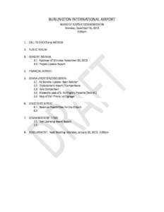 BURLINGTON INTERNATIONAL AIRPORT BOARD OF AIRPORT COMMISSIONERS Monday, December 16, 2013 4:00pm  1. CALL TO ORDER and AGENDA