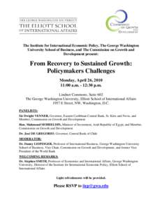 The Institute for International Economic Policy, The George Washington University School of Business, and The Commission on Growth and Development present: From Recovery to Sustained Growth: Policymakers Challenges