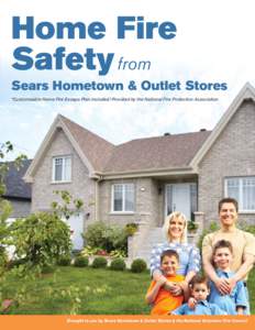 Home Fire Safety from Sears Hometown & Outlet Stores *Customizable Home Fire Escape Plan included! Provided by the National Fire Protection Association  Brought to you by Sears Hometown & Outlet Stores & the National Vol