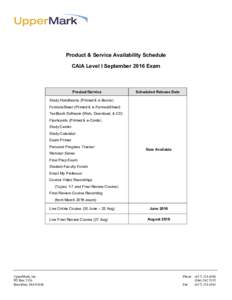 Product & Service Availability Schedule CAIA Level I September 2016 Exam Product/Service  Scheduled Release Date