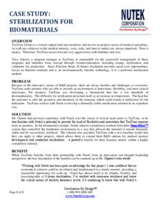 CASE STUDY: STERILIZATION FOR BIOMATERIALS OVERVIEW TauTona Group is a venture capital fund and incubator, and invests in projects across all medical specialties. As with any endeavor in the medical industry, costs, risk