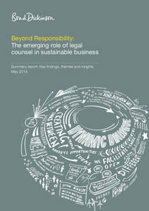 Beyond Responsibility: The emerging role of legal counsel in sustainable business Summary report: Key findings, themes and insights May 2014