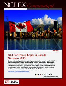 FALL[removed]NCLEX® Process Begins in Canada November 2014! Canadian students and graduates, international applicants and others looking to take the NCLEX® for licensure/registration in Alberta, British Columbia, Manitob