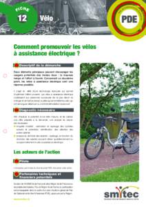 Descriptif de la démarche Deux éléments principaux peuvent décourager les usagers potentiels des modes doux : le mauvais temps et l’effort à fournir. Concernant ce deuxième point, les vélos à assistance électr