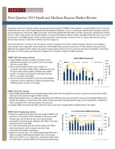 First Quarter 2015 Small and Medium Buyout Market Review Investment activity for small and medium buyout and special situations (“SMBO”) funds, globally, increased slightly in the first quarter of 2015 year-over-year