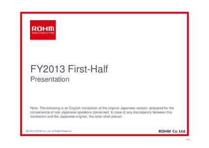 FY2013 First-Half Presentation Note: The following is an English translation of the original Japanese version, prepared for the convenience of non-Japanese speakers concerned. In case of any discrepancy between this tran