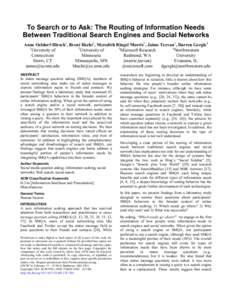 To Search or to Ask: The Routing of Information Needs Between Traditional Search Engines and Social Networks Anne Oeldorf-Hirsch1, Brent Hecht2, Meredith Ringel Morris3, Jaime Teevan3, Darren Gergle4 1 2 3