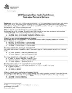 2014 Washington State Healthy Youth Survey Facts about Teens and Marijuana Background: In the fall of 2014, 223,000 students in grades 6, 8, 10 and 12 participated in the Washington State Healthy Youth Survey (HYS). Abou