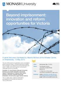 Beyond imprisonment: innovation and reform opportunities for Victoria A panel discussion facilitated by Maxine McKew at the Wheeler Centre, on Wednesday, 13 May 2015.
