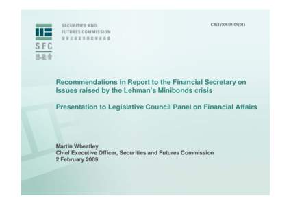 CB[removed])  Recommendations in Report to the Financial Secretary on Issues raised by the Lehman’s Minibonds crisis Presentation to Legislative Council Panel on Financial Affairs