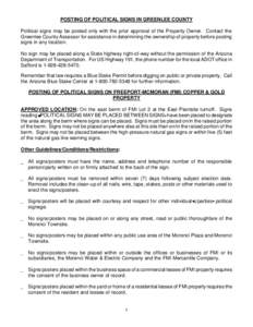 POSTING OF POLITICAL SIGNS IN GREENLEE COUNTY Political signs may be posted only with the prior approval of the Property Owner. Contact the Greenlee County Assessor for assistance in determining the ownership of property