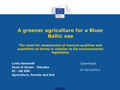 A greener agriculture for a Bluer Baltic sea The need for assessment of manure qualities and quantities at farms in relation to EU environmental legislation Luisa Samarelli