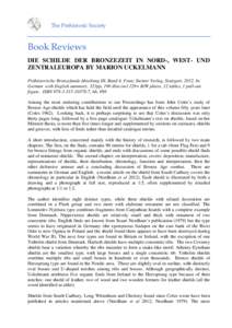 The Prehistoric Society  Book Reviews DIE SCHILDE DER BRONZEZEIT IN NORD-, WEST- UND ZENTRALEUROPA BY MARION UCKELMANN Prähistorische Bronzefunde Abteilung III, Band 4, Franz Steiner Verlag, Stuttgart, 2012. In