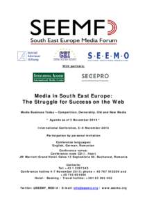 With partners:  Media in South East Europe: The Struggle for Success on the Web Media Business Today – Competition, Ownership, Old and New Media * Agenda as of 3 November 2015 *