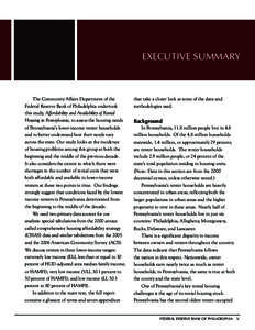 EXECUTIVE SUMMARY  The Community Affairs Department of the Federal Reserve Bank of Philadelphia undertook this study, Affordability and Availability of Rental Housing in Pennsylvania, to assess the housing needs