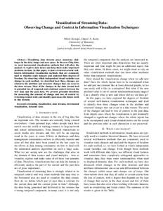 Visualization of Streaming Data: Observing Change and Context in Information Visualization Techniques Miloˇs Krstaji´c, Daniel A. Keim University of Konstanz Konstanz, Germany {milos.krstajic,daniel.keim}@uni-konstanz.