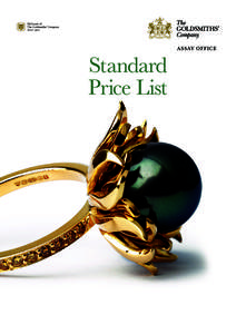 Standard Price List H A L L M A R K I N G C H A RG E S The following charges are payable with effect from 1 April 2015 for articles brought or sent to the Goldsmiths’ Company