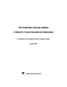 The Proliferation Security Initiative: A Model for Future International Collaboration A Publication of the National Institute Publication Series August[removed]National Institute Press ®
