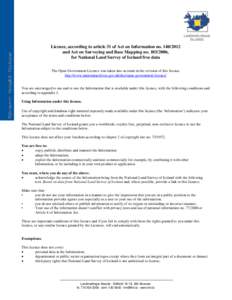 Licence, according to article 31 of Act on Information noand Act on Surveying and Base Mapping no, for National Land Survey of Iceland free data The Open Government Licence was taken into account in 