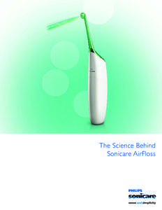 The Science Behind Sonicare AirFloss Table of Contents Safety	 Preference