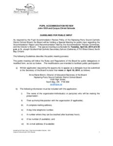 PUPIL ACCOMMODATION REVIEW John XXIII and Corpus Christi Schools GUIDELINES FOR PUBLIC INPUT As required by the Pupil Accommodation Review Policy of the Nipissing-Parry Sound Catholic District School Board, the Board wil