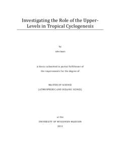 Investigating the Role of the UpperLevels in Tropical Cyclogenesis  by John Sears  A thesis submitted in partial fulfillment of