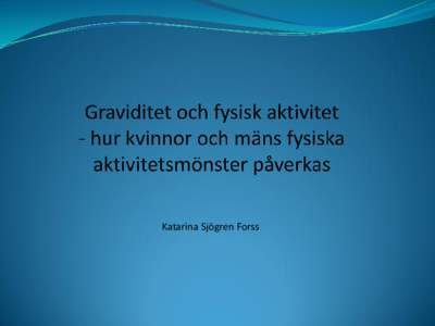 Katarina Sjögren Forss  Datainsamling. Karlskrona kommun. 145 kvinnor och 135 män deltog i studien.