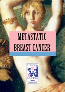 METASTATIC BREAST CANCER Europa Donna Malta / METASTATIC BREAST CANCER  Metastatic Breast Cancer