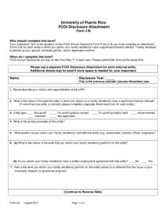 University of Puerto Rico FCOI Disclosure Attachment Form 2.B Who should complete this form? If you answered “Yes” to the question on the FCOI Annual Disclosure Form (Form 2.A) you must complete an attachment (Form 2
