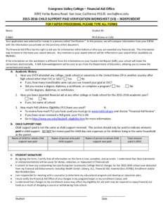 Evergreen Valley College – Financial Aid Office 3095 Yerba Buena Road San Jose, California CHILD SUPPORT PAID VERIFICATION WORKSHEET (V3) – INDEPENDENT FOR FASTER PROCESSING, PLEASE TYPE