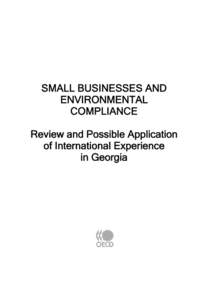 SMALL BUSINESSES AND ENVIRONMENTAL COMPLIANCE Review and Possible Application of International Experience in Georgia