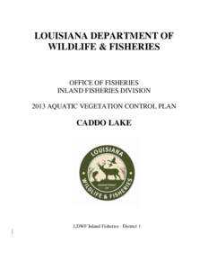 LOUISIANA DEPARTMENT OF WILDLIFE & FISHERIES OFFICE OF FISHERIES INLAND FISHERIES DIVISION 2013 AQUATIC VEGETATION CONTROL PLAN