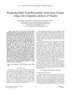 2012 11th International Conference on Machine Learning and Applications  Predicting Dark Triad Personality Traits from Twitter usage and a linguistic analysis of Tweets Chris Sumner1, Alison Byers2, Rachel Boochever3 and