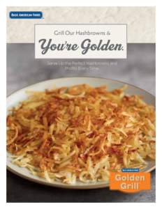 ™  Grill Our Hashbrowns & You’re Golden. Serve Up the Perfect Hashbrowns and