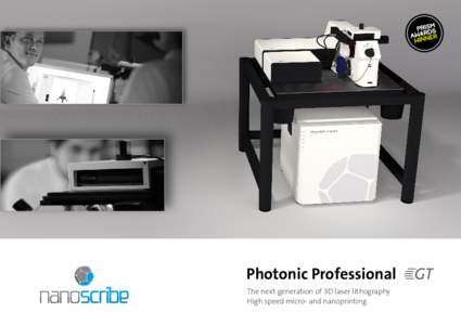 Photonic Professional The next generation of 3D laser lithography High speed micro- and nanoprinting GT