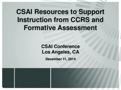 !  CSAI Resources to Support Instruction from CCRS and Formative Assessment! CSAI Conference!