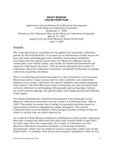 PRATT MUSEUM COLLECTIONS PLAN Approved as the Guidelines for Collections Development by the Museum Collections Committee September 4, 1996 Revised as the Collections Plan by the Museum Collections Committee