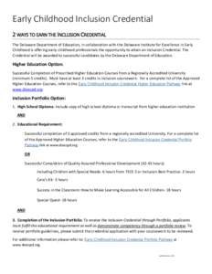 Early Childhood Inclusion Credential 2 WAYS TO EARN THE INCLUSION CREDENTIAL The Delaware Department of Education, in collaboration with the Delaware Institute for Excellence in Early Childhood is offering early childhoo